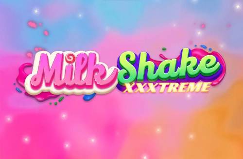 Milkshake XXXtreme